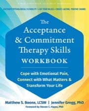 The Acceptance and Commitment Therapy Skills Workbook